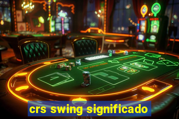 crs swing significado